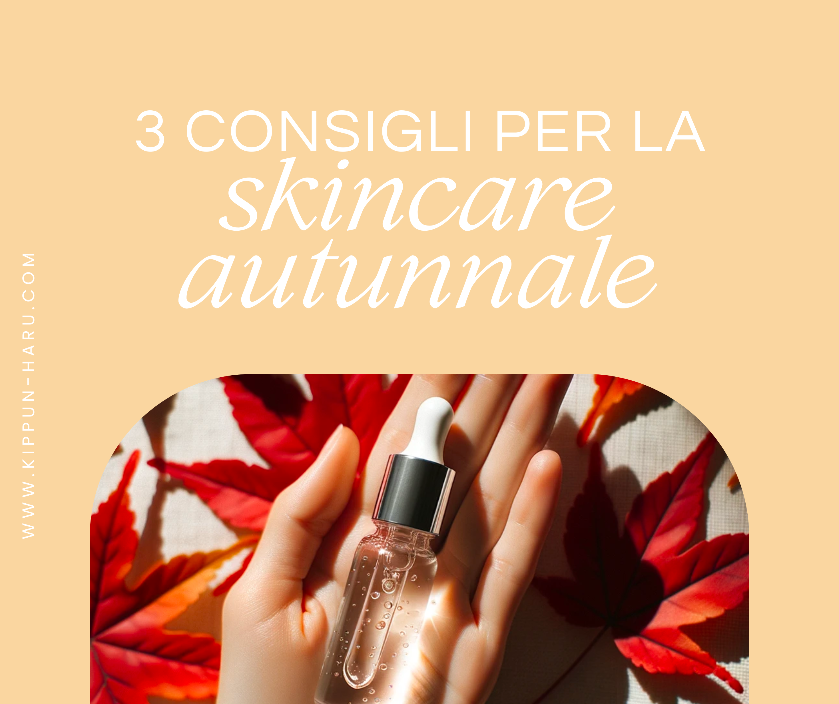 Skincare in autunno: 3 consigli per curare la tua pelle