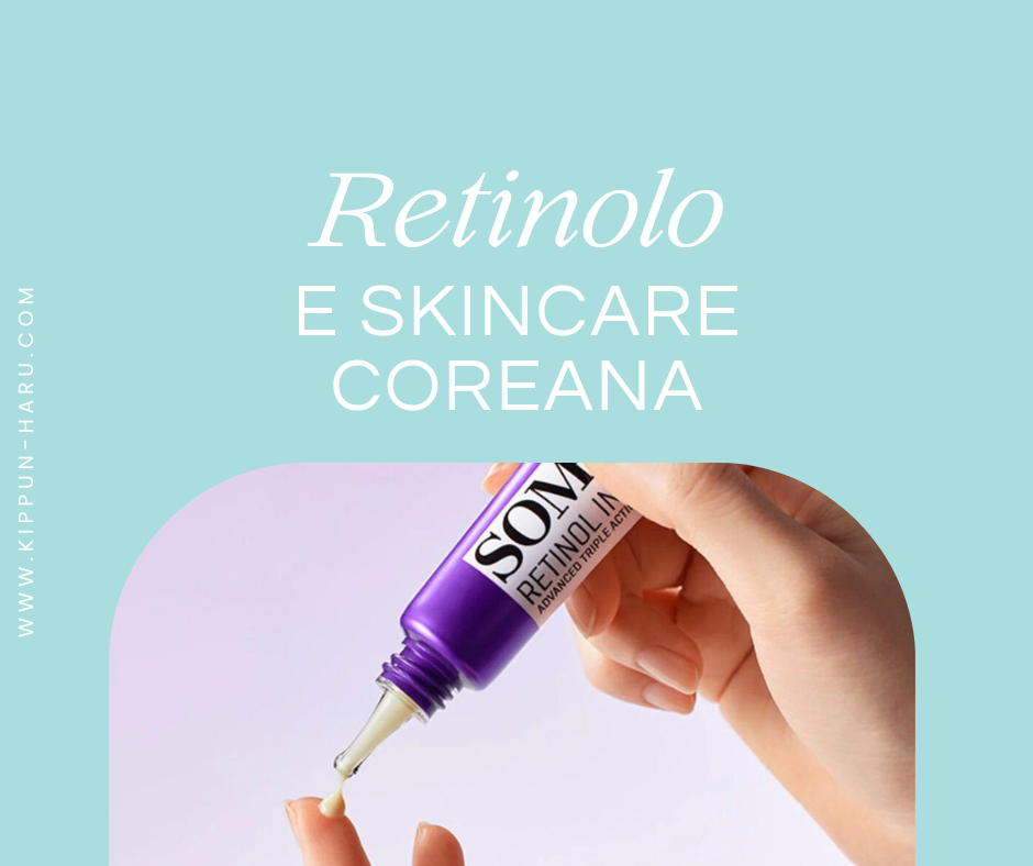 Retinolo e skincare coreana: guida delicata all’ingrediente più temuto (e amato)