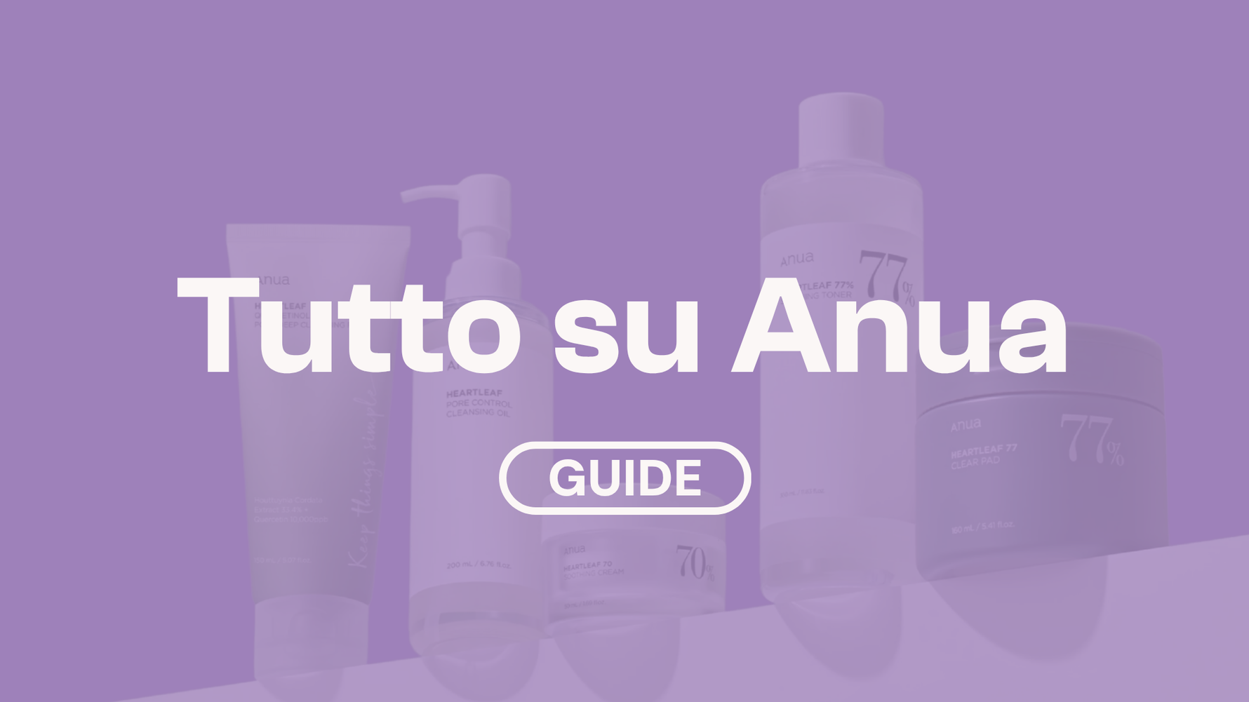 Qual è il brand di skincare coreana perfetto per una routine completa? Tutto su Anua
