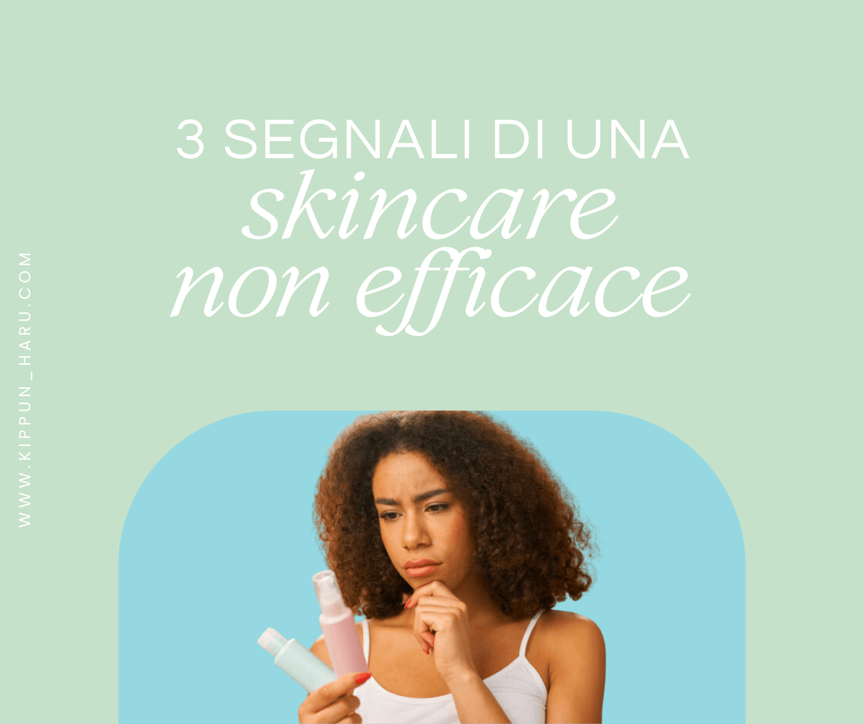 3 segnali che la tua skincare non sta funzionando (E come rimediare)