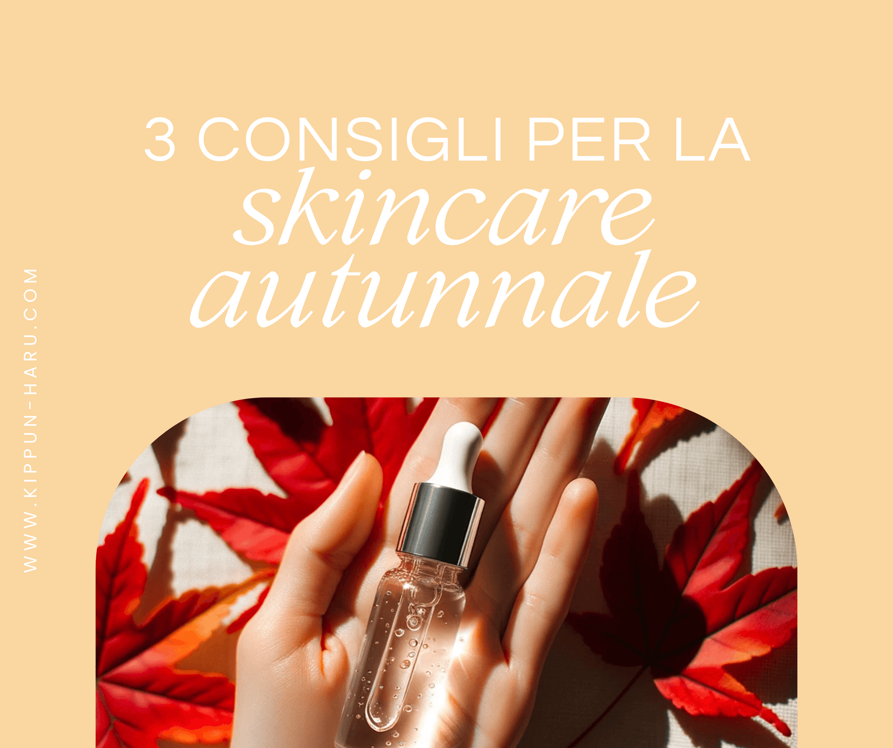 Skincare autunnale: 3 consigli per la tua pelle