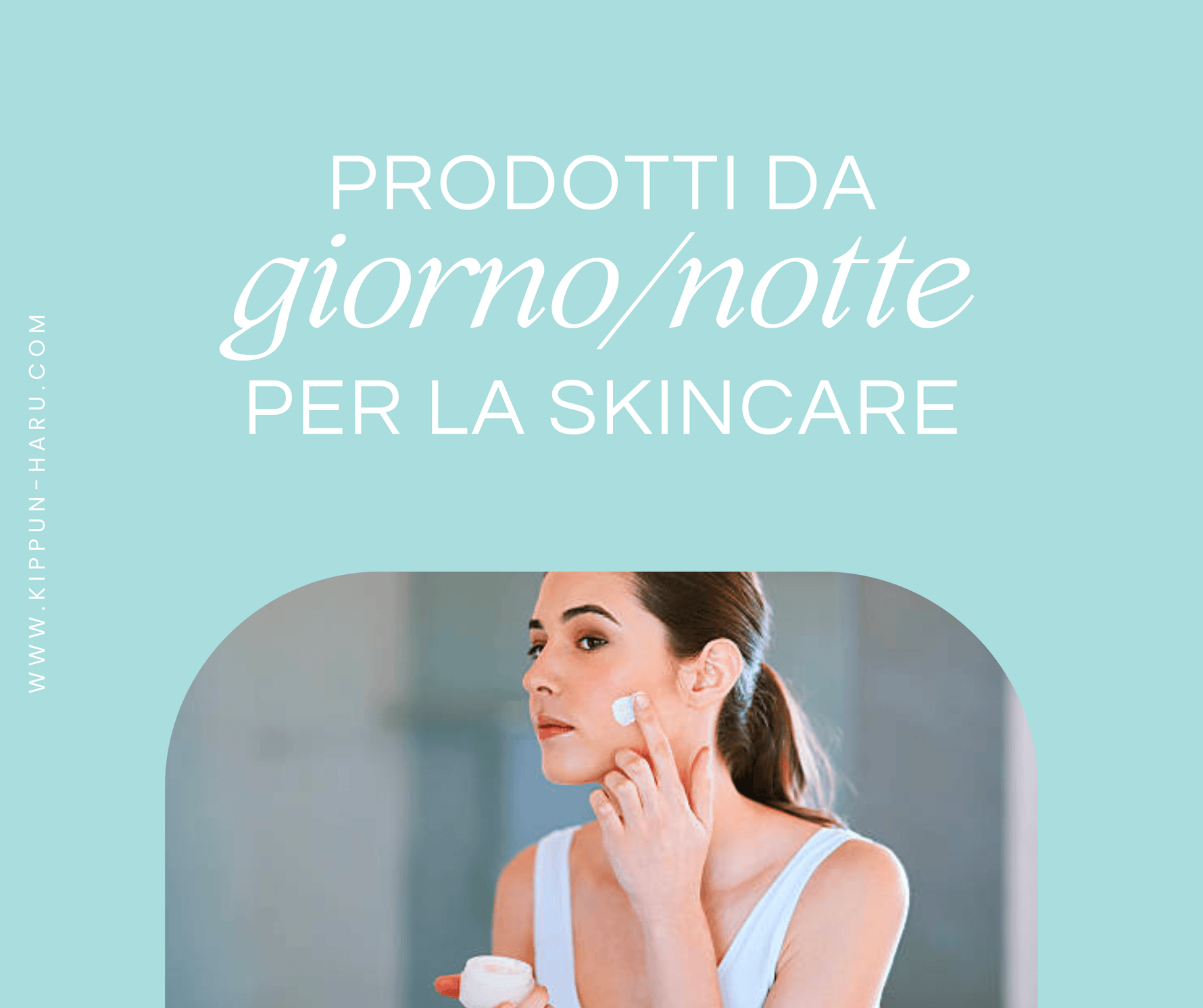 Prodotti da usare solo di giorno o di notte: eccone alcuni
