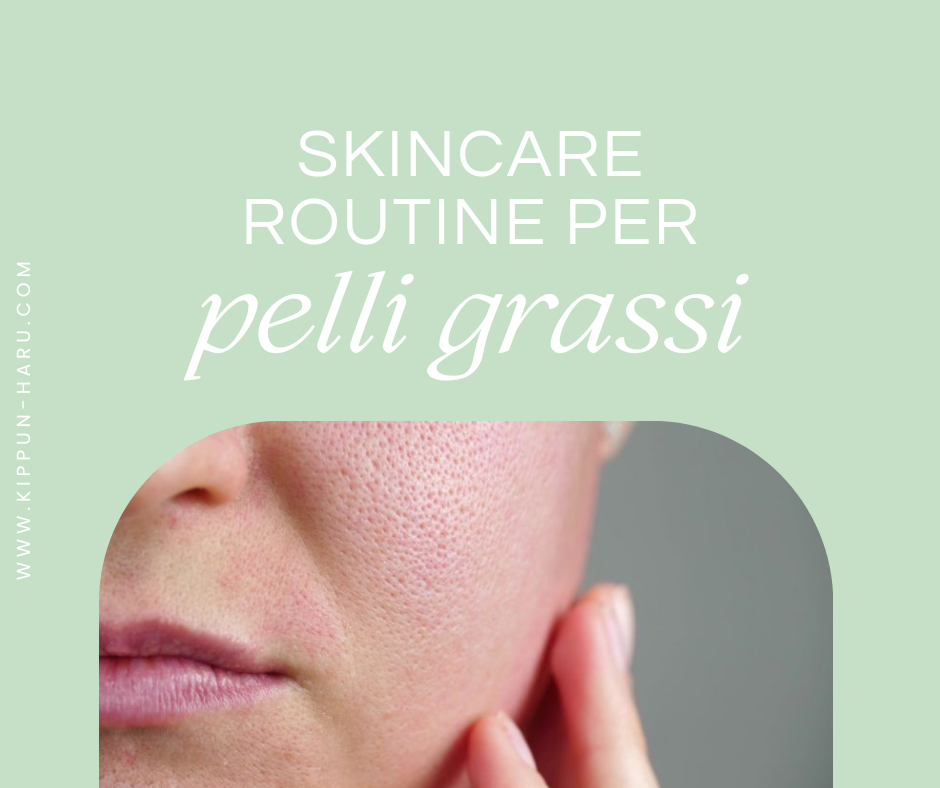 Skincare Routine per Pelli Grasse