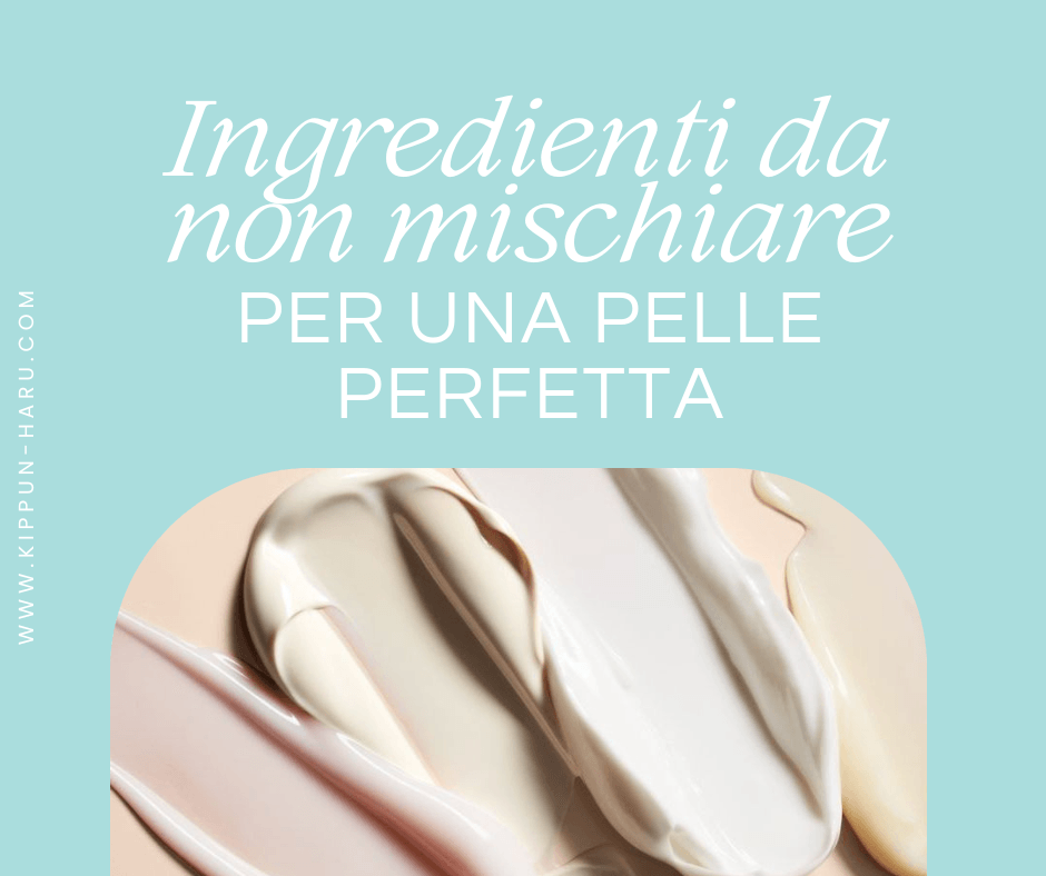 Ingredienti da non mischiare: errori da evitare per una pelle perfetta