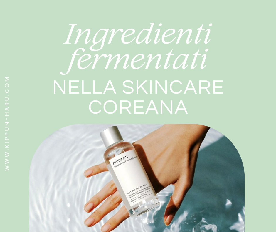 Ingredienti fermentati nella skincare coreana: cosa sono e perché fanno così bene alla pelle