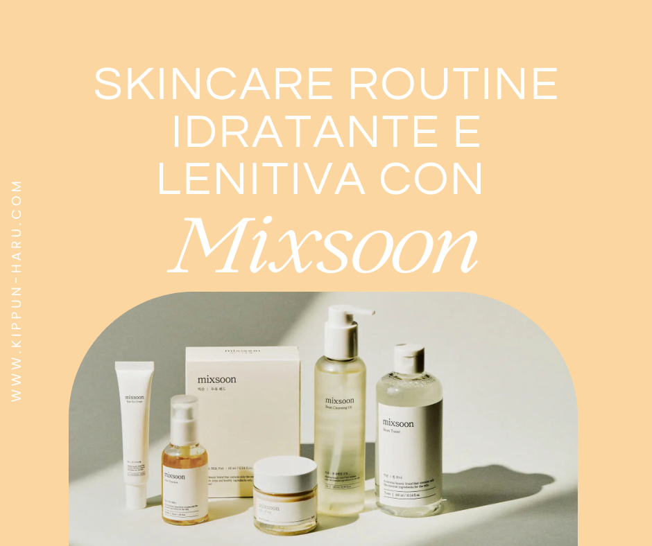 Skincare Routine Idratante e Lenitiva con Mixsoon: Il Segreto per una Pelle Radiosa