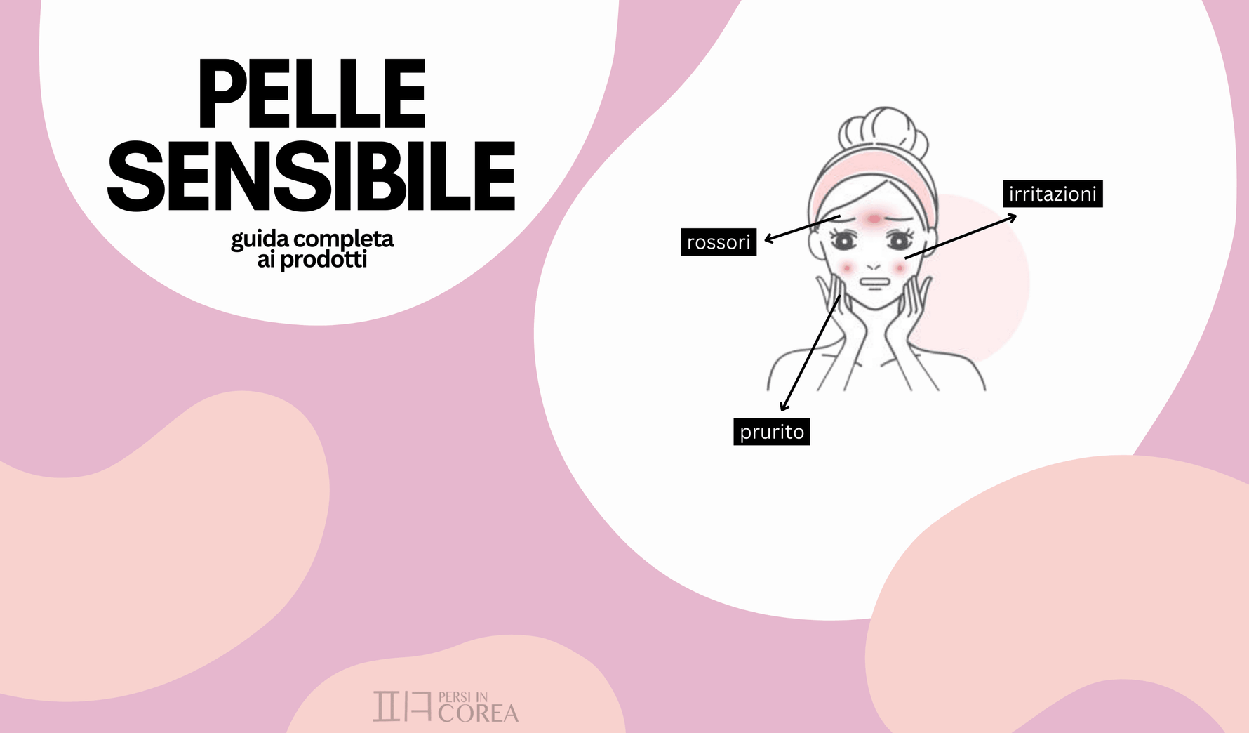 Pelle sensibile: skincare coreana completa e guida ai prodotti